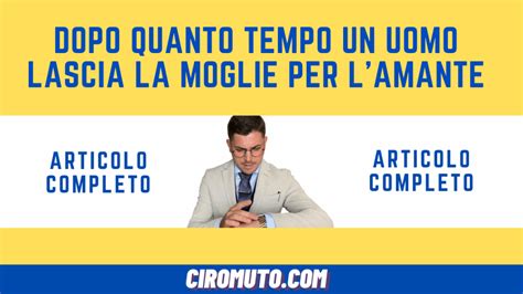 dopo quanto tempo un uomo lascia la moglie per l'amante|Come capire se lascerà la moglie: la testimonianza di un’amante.